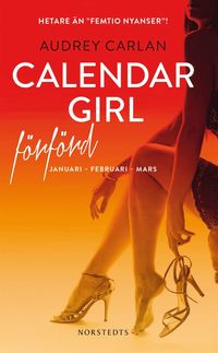 Calendar Girl. Förförd : januari, februari, mars (pocket)