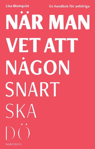Nr man vet att ngon snart ska d : en handbok fr anhriga (hftad)
