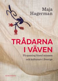 Trdarna i vven : p spaning bland minnen och kulturarv i Sverige (e-bok)