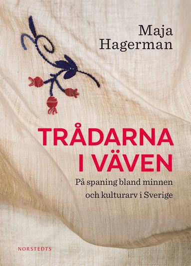 Trdarna i vven : p spaning bland minnen och kulturarv i Sverige (e-bok)