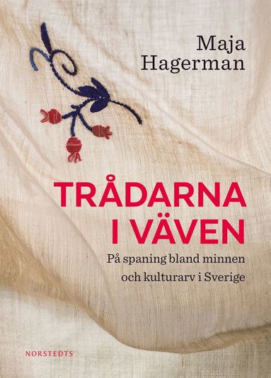 Tr�darna i v�ven : p� spaning bland minnen och kulturarv i Sverige (h�ftad)