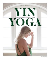 Yinyoga : mindre stress och en friskare kropp (inbunden)