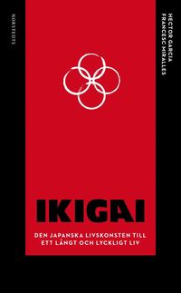 Ikigai : den japanska livskonsten till ett långt och lyckligt liv (pocket)