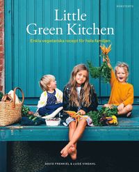 Little Green Kitchen : enkla vegetariska recept för hela familjen (inbunden)