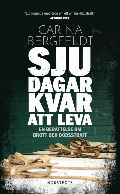 Sju dagar kvar att leva : en ber�ttelse om brott och d�dsstraff (pocket)