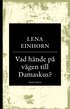 Vad h�nde p� v�gen till Damaskus? : p� spaning efter den verklige Jesus fr�n Nasaret