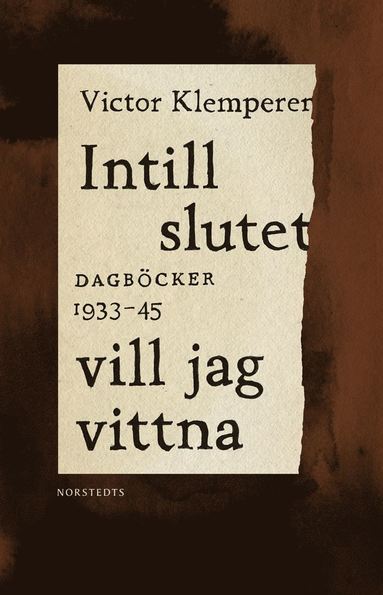 Intill slutet vill jag vittna : dagb�cker 1933-1945 (inbunden)