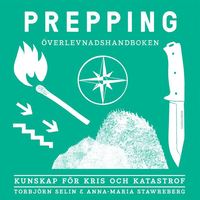 Prepping - verlevnadshandboken : kunskap fr kris och katastrof (ljudbok)
