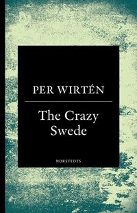 The crazy Swede : en sann historia (häftad)