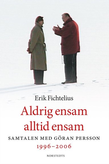 Aldrig ensam, alltid ensam : samtalen med Göran Persson 1996-2006 (pocket)