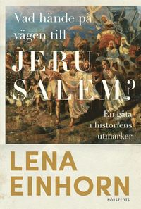 Vad hnde p vgen till Jerusalem? : en gta i historiens utmarker (inbunden)