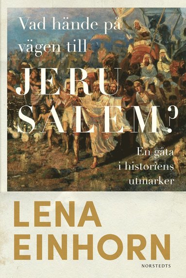 Vad h�nde p� v�gen till Jerusalem? : en g�ta i historiens utmarker (inbunden)