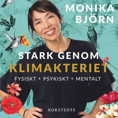 Stark genom klimakteriet : fysiskt, psykiskt, mentalt (inbunden)