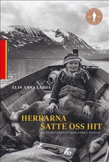 Herrarna satte oss hit : om tvngsfrflyttningarna i Sverige (inbunden)