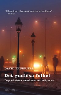Det gudlösa folket : de postkristna svenskarna och religionen (e-bok)