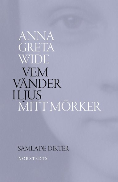 Vem v�nder i ljus mitt m�rker : samlade dikter 1942-1964 (inbunden)