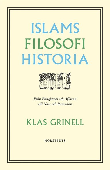 Islams filosofihistoria : frn Fitaghuras och Aflatun till Nasr och Ramadan (hftad)