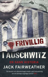 Frivillig i Auschwitz : en sann historia (pocket)