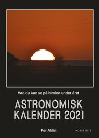 Astronomisk kalender 2021 : vad du kan se p himlen under ret (inbunden)