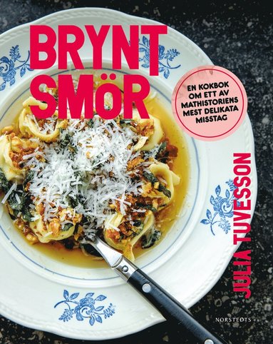 Brynt smr : en kokbok om ett av mathistoriens mest delikata misstag (inbunden)