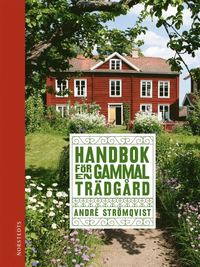Handbok för en gammal trädgård : upptäck, bevara och återskapa (inbunden)