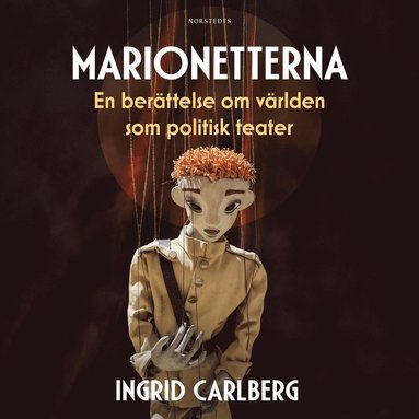 Marionetterna : en berttelse om vrlden som politisk teater (ljudbok)