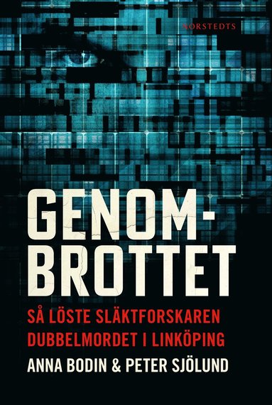 Genombrottet : s lste slktforskaren dubbelmordet i Linkping (inbunden)
