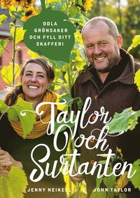 Taylor och Surtanten : odla grönsaker och fyll ditt skafferi (inbunden)