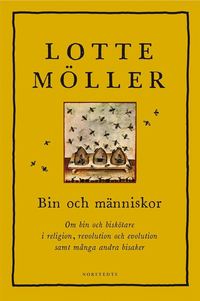 Bin och människor : om bin och biskötare i religion, revolution och evolution samt många andra bisaker (e-bok)
