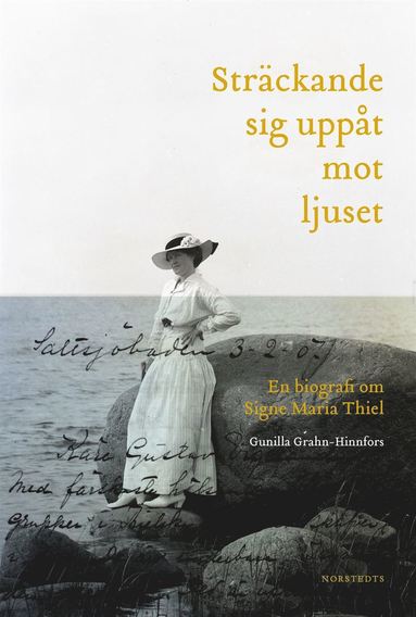 Strckande sig uppt mot ljuset : en biografi om Signe Maria Thiel (e-bok)