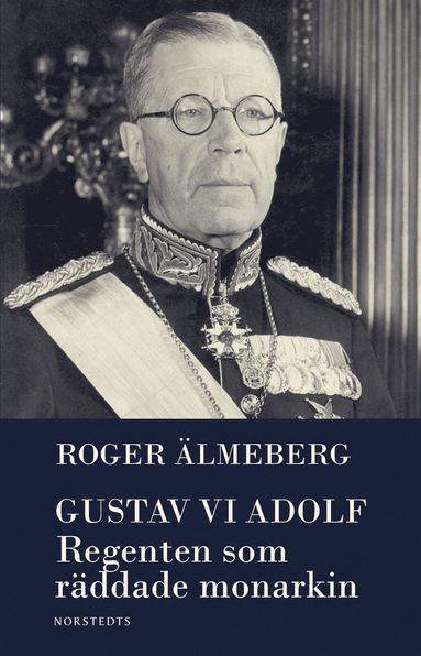 Gustaf VI Adolf : regenten som rddade monarkin (pocket)