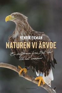 Naturen vi ärvde : En miljöresa från tyst vår till het sommar (e-bok)