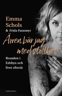 Ärren bär jag med stolthet : branden i Edsbyn och livet efteråt (e-bok)