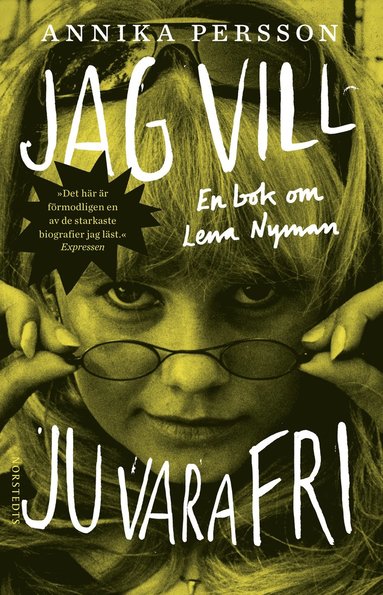 Jag vill ju vara fri : en bok om Lena Nyman (inbunden)