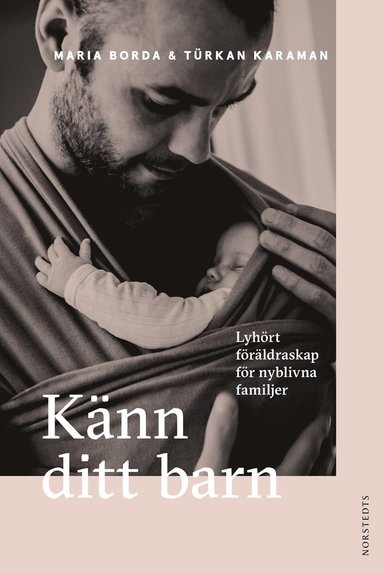 Knn ditt barn : lyhrt frldraskap fr nyblivna familjer (e-bok)