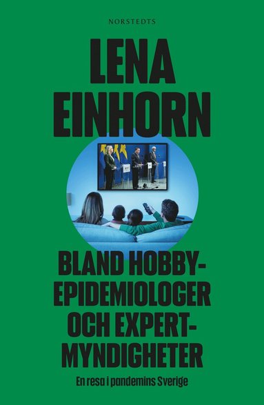 Bland hobbyepidemiologer och expertmyndigheter : en resa i pandemins Sverige (inbunden)