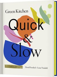 Green kitchen : quick & slow : vegetariska recept för snabb vardagsmat och långsamma helgmiddagar (inbunden)