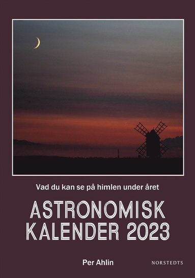 Astronomisk kalender 2023 : vad du kan se p himlen under ret (inbunden)