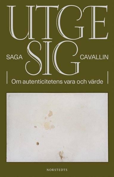 Utge sig : om autenticitetens vara och vrde (inbunden)