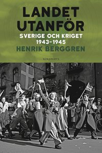 Landet utanför : Sverige och kriget 1943-1945 (e-bok)