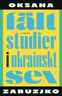 Fältstudier i ukrainskt sex (inbunden)