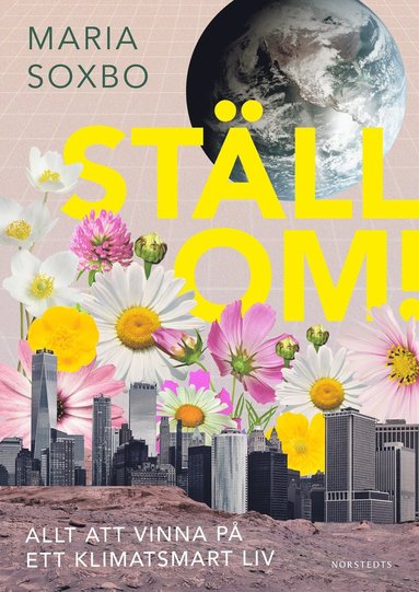 Stll om! : allt att vinna p ett klimatsmart liv (inbunden)
