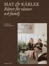 Mat & kärlek : rätter för vänner och familj