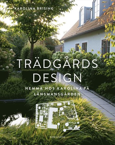 Trdgrdsdesign : hemma hos Karolina p Lnsmansgrden (inbunden)
