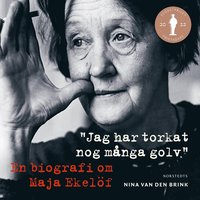 Jag har torkat nog många golv : en biografi om Maja Ekelöf (ljudbok)