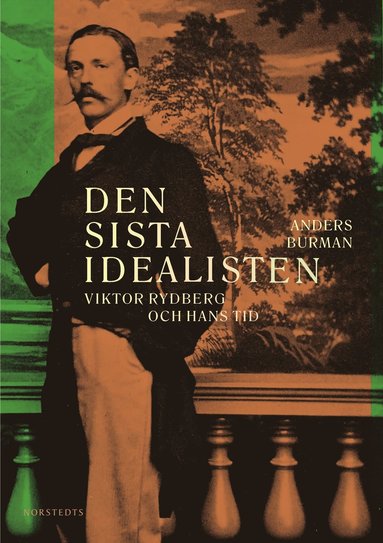 Den sista idealisten : Viktor Rydberg och hans tid (pocket)