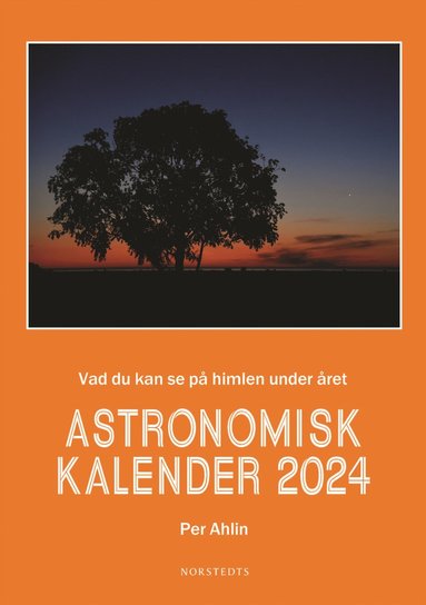 Astronomisk kalender 2024 : vad du kan se p himlen under ret (inbunden)