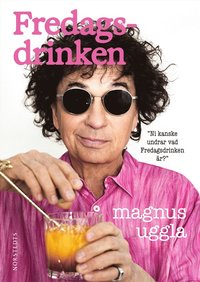 Fredagsdrinken : Ni kanske undrar vad Fredagsdrinken är? som bok, ljudbok eller e-bok.
