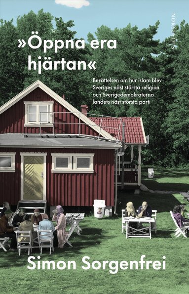 "�ppna era hj�rtan" : ber�ttelsen om hur islam blev Sveriges n�st st�rsta religion och Sverigedemokraterna landets n�st st�rsta parti (h�ftad)