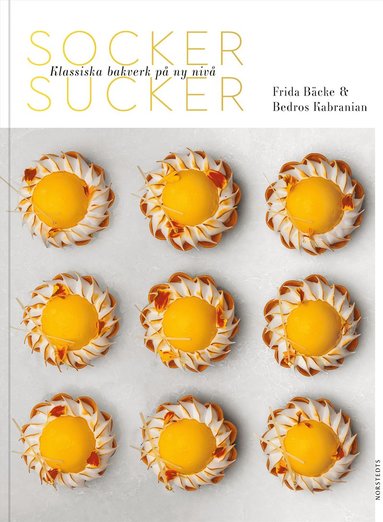 Socker sucker : klassiska bakverk på ny nivå (inbunden)